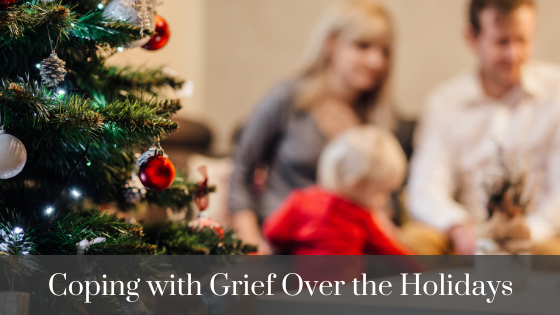 Dealing with Grief Over the Holidays